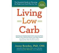 Living Low Carb: Revised & Updated Edition: The Complete Guide to Choosing the Right Weight Loss Plan for You