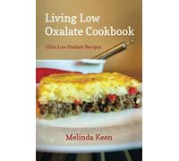 Living Low Oxalate Cookbook: Ultra Low Oxalate Recipes