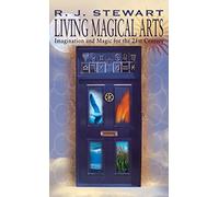 Living Magical Arts: Imagination and Magic for the 21st Century