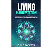 Living Manifestation: A Devotional for Conscious Creation