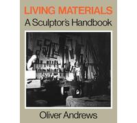 Living Materials: A Sculptor's Handbook