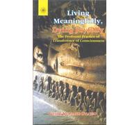 Living Meaningfully, Dying Joyfully: The Profound Practice of Transference of Consciousness