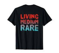 Living Medium Rare Funny Text Messages Funny Humor Quotes T-Shirt