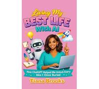 Living My Best Life With AI: How ChatGPT Helped Me Unlock Every Idea I Once Buried