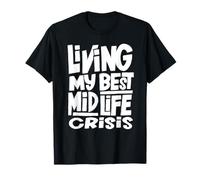 Living My Best MidLife Crisis Funny Gift T-Shirt