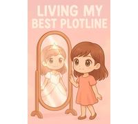 Living My Best Plotline (Princess Girl Edition): A magical lined notebook for royal dreams and creative hearts