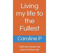 Living my life to the Fullest: I did not choose my story it chose me