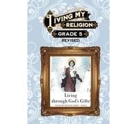 Living My Religion Grade 5: Living Through God's Gifts