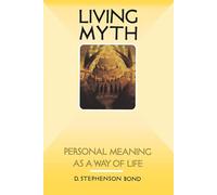 Living Myth: Personal Meaning as a Way of Life