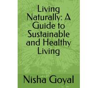 Living Naturally: A Guide to Sustainable and Healthy Living