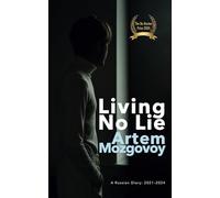 Living No Lie: A Russian Diary 2021 - 2024