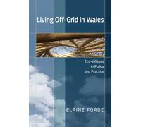 Living Off-Grid in Wales: Eco-Villages in Policy and Practice