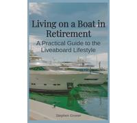 Living on a Boat in Retirement: A Practical Guide to the Liveaboard Lifestyle