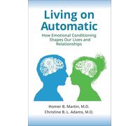 Living on Automatic: How Emotional Conditioning Shapes Our Lives and Relationships