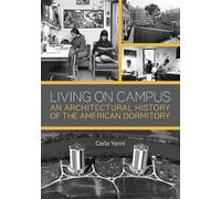 Living on Campus: An Architectural History of the American Dormitory
