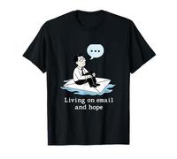 Living on Email and Hope Office Humor Design T-Shirt