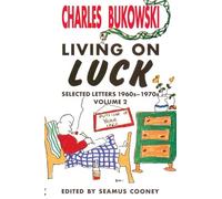 Living on Luck: Selected Letters 1960S-1970s: 2 (Living on Luck Vol. 2)