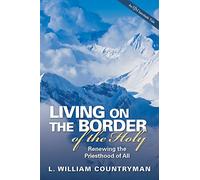 Living on the Border of the Holy: Renewing the Priesthood of All