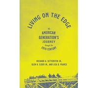 Living on the Edge - An American Generation`s Journey through the Twentieth Century