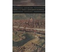 Living on the Edge in Leonardo's Florence: Selected Essays