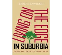 Living on the Edge in Suburbia: From Welfare to Workfare