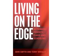 Living on the Edge: Rethinking Poverty, Class and Schooling: 70 (Adolescent Cultures, School & Society)