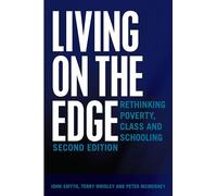 Living on the Edge: Rethinking Poverty, Class and Schooling, Second Edition: 70 (Adolescent Cultures, School & Society)
