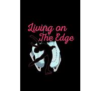 Living On The Edge: skating ice gift figure skater - 110 Pages Notebook/Journal