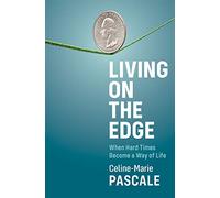 Living on the Edge: When Hard Times Become a Way of Life