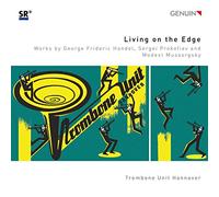 Living On The Edge: Works By George Frideric Handel, Sergei Prokofiev, And Modest Mussorgsky - Trombone Unit Hannover - CD