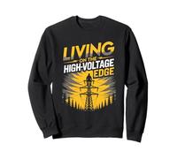 Living On The High Voltage Edge Utility Tower Lineman Sweatshirt