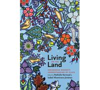 Living on the Land : Indigenous Women's Understanding of Place