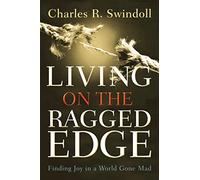 Living on the Ragged Edge: Finding Joy in a World Gone Mad