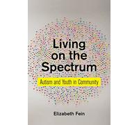 Living on the Spectrum: Autism and Youth in Community: 8 (Anthropologies of American Medicine: Culture, Power, and Practice)