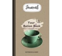 Living on WW2 Rations Journal - Notebook: Write down your experiences in this notebook
