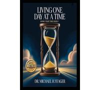 LIVING ONE DAY AT A TIME: Using Your Time Wisely