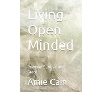 Living Open Minded: Power of Survival and Grace