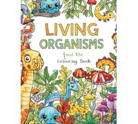 LIVING ORGANISMS COLOURING BOOK