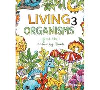 LIVING ORGANISMS COLOURING BOOK 3