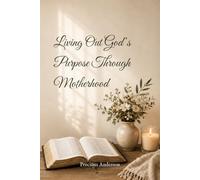 Living Out God’s Purpose Through Motherhood
