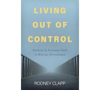Living Out of Control: Political and Personal Faith in Waning Christendom
