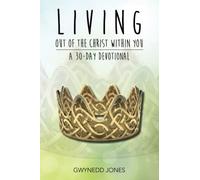 Living Out of The Christ Within You - A 30-day Devotional.