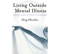 Living Outside Mental Illness: Qualitative Studies of Recovery in Schizophrenia: 7 (Qualitative Studies in Psychology)