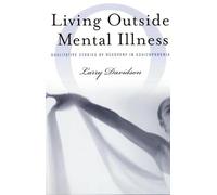 Living Outside Mental Illness: Qualitative Studies of Recovery in Schizophrenia: 7 (Qualitative Studies in Psychology)