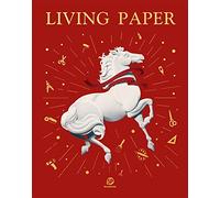 Living Paper: From Materials to Processes: A Step-By-Step Guide to the Creation of Over 70 Ingenious Paper Artworks - Cutting, Folding, Tearing, Quilling, Weaving, Collage, Sculpture