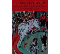 Living Philosophy: Reflections on Life, Meaning and Morality