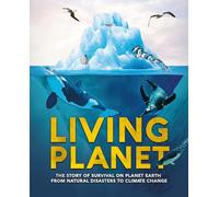 Living Planet: The Story of Survival on Planet Earth from Natural Disasters to Climate Change