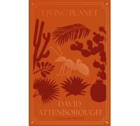 Living Planet : The Web of Life on Earth Centenary Edition