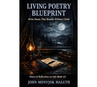 Living Poetry Blueprint: Write Poems That Breathe Without Cliché (The Blueprint Set)