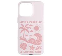 Living Proof of a Loving God Beach Wave Ocean Christian Case for iPhone 15 Pro Max